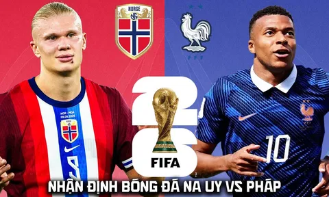 Nhận định bóng đá Na Uy vs Pháp 2h ngày 27/6 - World Cup 2026: Mbappe - Haaland so tài đỉnh cao