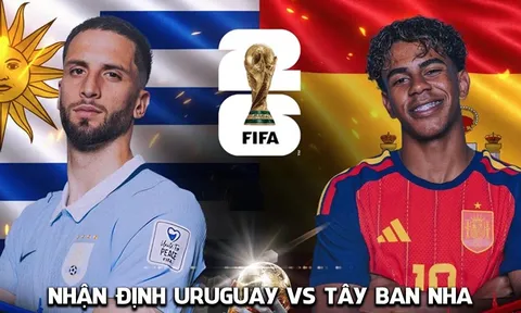 Nhận định bóng đá Uruguay vs Tây Ban Nha 7h ngày 27/6 - World Cup 2026: Yamal gieo sầu cho Valverde?