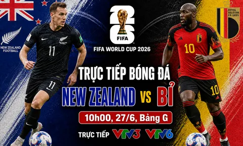 Kết quả bóng đá, tỷ số New Zealand vs Bỉ - World Cup 2026: Kịch bản điên rồ