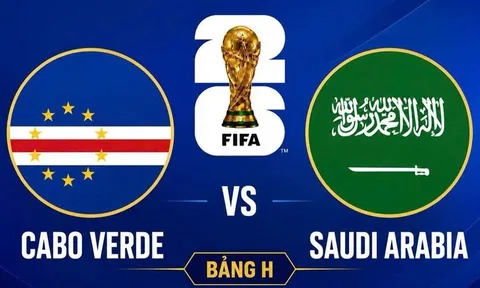 VTV2, VTVgo TRỰC TIẾP bóng đá Cape Verde vs Ả Rập Xê Út hôm nay 27/6 - Link xem trực tiếp World Cup 2026 mới nhất