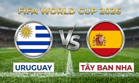 VTV3, VTV6 TRỰC TIẾP bóng đá Tây Ban Nha vs Uruguay hôm nay 27/6 - Link xem trực tiếp World Cup 2026 mới nhất