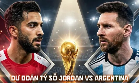 Dự đoán tỷ số Jordan vs Argentina 9h00 ngày 28/6 - Nhận định bóng đá World Cup 2026 hôm nay