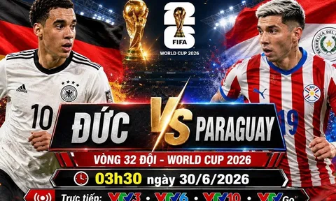 VTV trực tiếp bóng đá Đức vs Paraguay - Link xem trực tiếp World Cup 2026 hôm nay 30/6 trên VTV3