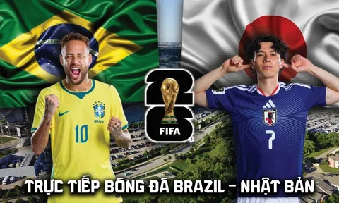 VTV3 VTV6 Trực tiếp bóng đá Brazil vs Nhật Bản 0h00 ngày 30/6 - Link xem trực tiếp World Cup 2026