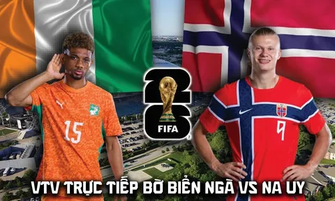 VTV trực tiếp bóng đá Bờ Biển Ngà vs Na Uy 0h ngày 1/7 - Link xem trực tiếp World Cup 2026 trên VTV6