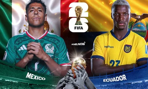 Dự đoán tỷ số Mexico vs Ecuador, 8h ngày 1/7 - Nhận định bóng đá World Cup 2026