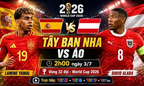 VTV trực tiếp bóng đá Tây Ban Nha vs Áo - Link xem trực tiếp World Cup 2026 hôm nay 3/7 trên VTV3
