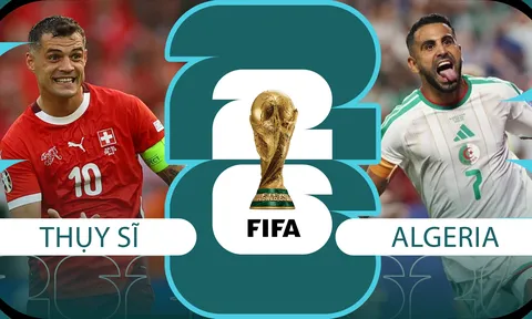 Nhận định bóng đá, dự đoán tỷ số Thụy Sĩ vs Algeria - World Cup 2026: Granit Xhaka cản bước Mahrez