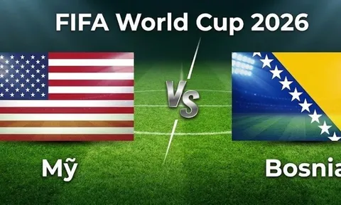VTV3, VTV6 TRỰC TIẾP bóng đá Mỹ vs Bosnia hôm nay 2/7 - Link xem trực tiếp World Cup 2026 mới nhất