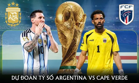Dự đoán tỷ số Argentina vs Cape Verde 5h ngày 4/7 - Nhận định bóng đá World Cup 2026 hôm nay