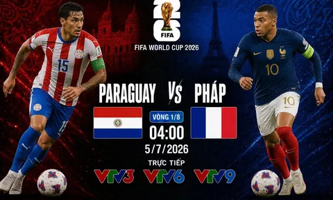 VTV trực tiếp bóng đá Paraguay vs Pháp - Link xem trực tiếp World Cup 2026 hôm nay 5/7 trên VTV3
