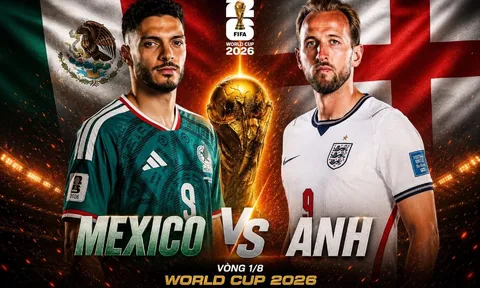 VTV trực tiếp bóng đá Mexico vs Anh - Link xem trực tiếp World Cup 2026 hôm nay 6/7 trên VTV3