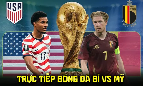 Link xem trực tiếp bóng đá Mỹ đấu với Bỉ 7h ngày 7/7 - VTV3 VTV6 trực tiếp World Cup 2026 hôm nay