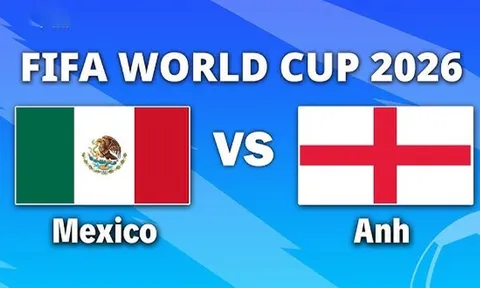 VTV3, VTV6 TRỰC TIẾP bóng đá Mexico vs Anh hôm nay 6/7 - Link xem trực tiếp World Cup 2026 mới nhất