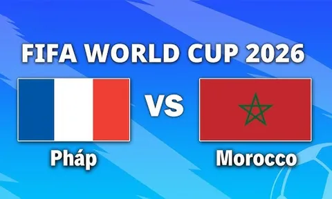 VTV3, VTV6 TRỰC TIẾP bóng đá Pháp vs Maroc hôm nay 10/7 - Link xem trực tiếp World Cup 2026 mới nhất