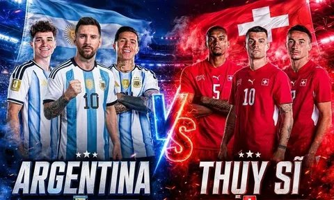 VTV trực tiếp bóng đá Argentina vs Thụy Sĩ - Link xem trực tiếp World Cup 2026 hôm nay 12/7 trên VTV3