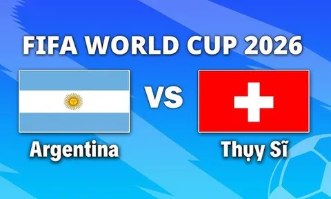VTV3, VTV6 TRỰC TIẾP bóng đá Argentina vs Thụy Sĩ hôm nay 12/7 - Link xem trực tiếp World Cup 2026 mới nhất