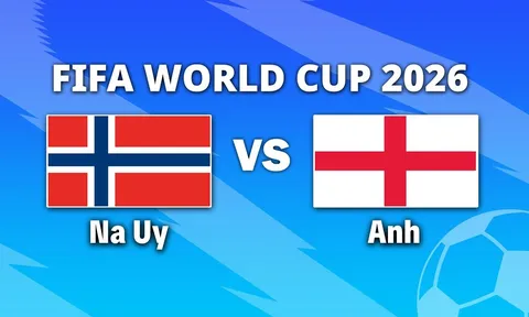VTV3, VTV6 TRỰC TIẾP bóng đá Anh vs Na Uy hôm nay 12/7 - Link xem trực tiếp World Cup 2026 mới nhất