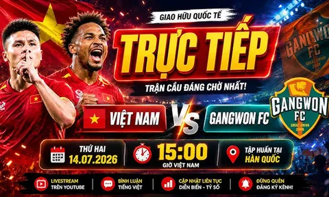 Xem trực tiếp bóng đá Việt Nam vs Gangwon ở đâu, kênh nào? Link xem trực tiếp giap hữu bóng đá VN HD