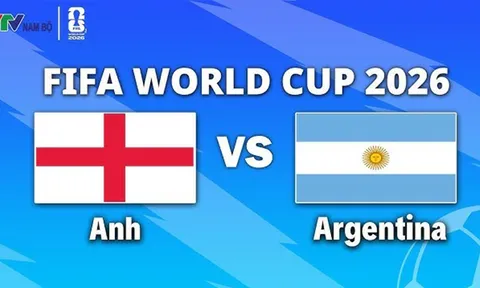 VTV3, VTV6 TRỰC TIẾP bóng đá Anh vs Argentina hôm nay 16/7 - Link xem trực tiếp World Cup 2026 mới nhất