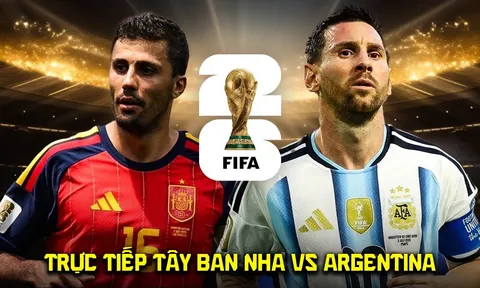 Link xem TRỰC TIẾP bóng đá Tây Ban Nha vs Argentina - VTV6 VTV3 trực tiếp Chung kết World Cup 2026