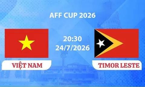 VTV6, VTV7 TRỰC TIẾP bóng đá Việt Nam vs Timor Lester hôm nay 24/7 - Link xem trực tiếp AFF Cup 2026 mới nhất
