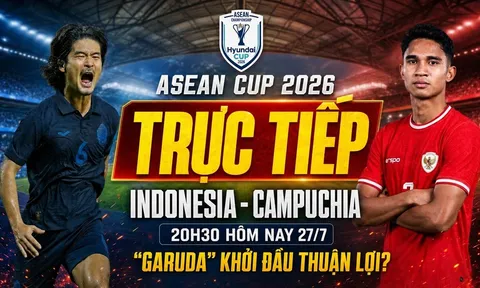 VTV trực tiếp bóng đá Indonesia vs Campuchia - Link xem trực tiếp AFF Cup 2026 hôm nay 27/7 trên VTV6