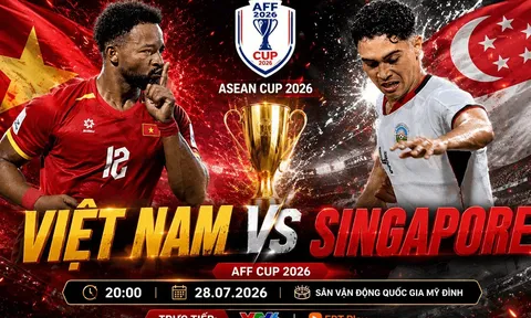 VTV trực tiếp bóng đá Việt Nam vs Singapore - Link xem trực tiếp AFF Cup 2026 hôm nay 31/7 trên VTV6