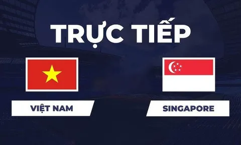 Link xem TRỰC TIẾP bóng đá Việt Nam vs Singapore hôm nay 31/7 - VTV3, VTV6 trực tiếp AFF Cup 2026