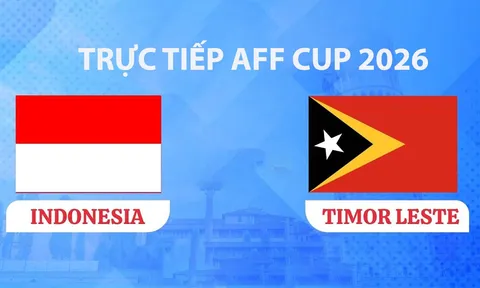 VTV5, VTV6 TRỰC TIẾP bóng đá Timor Leste vs Indonesia hôm nay 31/7 - Link xem trực tiếp AFF Cup 2026 mới nhất