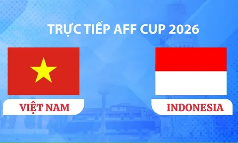 VTV3, VTV6 TRỰC TIẾP bóng đá Việt Nam vs Indonesia hôm nay 3/8 - Link xem trực tiếp AFF Cup 2026 mới nhất