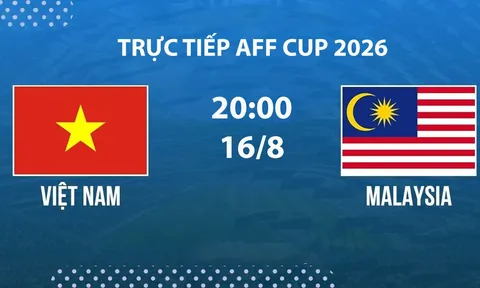 VTV6, VTVGo TRỰC TIẾP bóng đá Việt Nam vs Malaysia hôm nay 16/8 - Link xem trực tiếp AFF Cup 2026 mới nhất