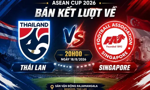VTV trực tiếp Bán kết AFF Cup 2026 - Link xem trực tiếp Thái Lan vs Singapore trên VTV6 và VTVgo