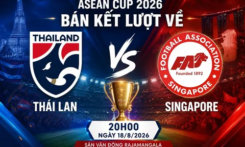 VTV trực tiếp bóng đá Thái Lan vs Singapore - Link xem trực tiếp AFF Cup 2026 hôm nay 18/8 trên VTV6