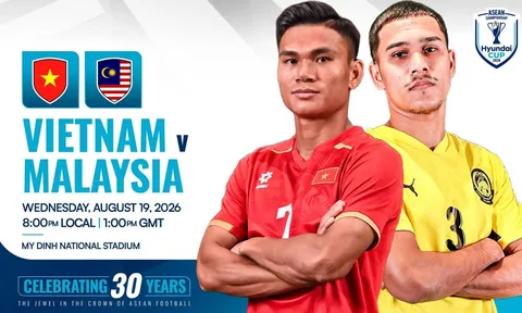 VTV6 VTVGo trực tiếp bóng đá Việt Nam vs Malaysia 20h ngày 19/8 - Link xem trực tiếp AFF Cup 2026 hôm nay