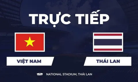 VTV6, VTV3 TRỰC TIẾP bóng đá Việt Nam vs Thái Lan hôm nay 22/8 - Link xem trực tiếp AFF Cup 2026 mới nhất