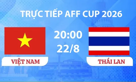 VTV3, VTVGo TRỰC TIẾP bóng đá Việt Nam vs Thái Lan hôm nay 22/8 - Link xem trực tiếp AFF Cup 2026 mới nhất