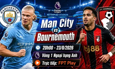 FPT trực tiếp bóng đá Man City vs Bournemouth - Link xem trực tiếp Ngoại hạng Anh hôm nay 23/8
