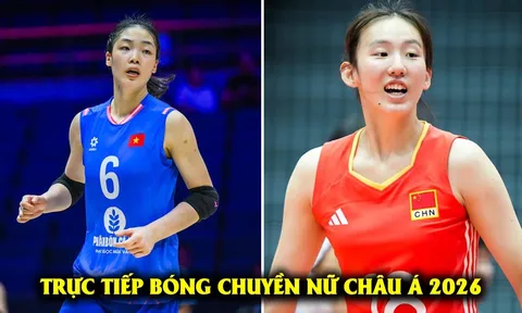Xem trực tiếp bóng chuyền nữ Việt Nam vs Trung Quốc ở đâu, kênh nào? Link trực tiếp tứ kết châu Á 2026