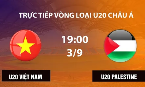 Link xem TRỰC TIẾP bóng đá U20 Việt Nam vs U20 Palestine hôm nay 3/9 - TV360, VFF trực tiếp VL U20 châu Á 2027