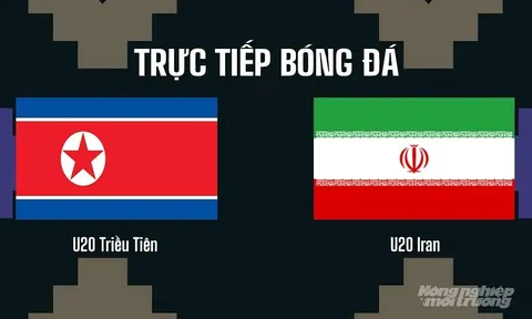 Xem trực tiếp U20 Triều Tiên vs U20 Iran ở đâu, kênh nào? Link xem trực tiếp VL U20 châu Á 2027hôm nay