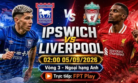 Trực tiếp bóng đá Ipswich Town vs Liverpool - Link xem trực tiếp Ngoại hạng Anh hôm nay 5/9 trên FPT Play