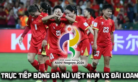 VTV6 VTVGo trực tiếp bóng đá nữ Việt Nam vs Đài Loan 14h ngày 14/9 - Link xem trực tiếp ASIAD 2026