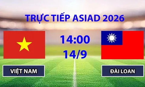 VTV6, VTV5 Trực tiếp bóng đá Việt Nam vs Đài Loan hôm nay 14/9 - Link xem trực tiếp ASIAD 2026 mới nhất