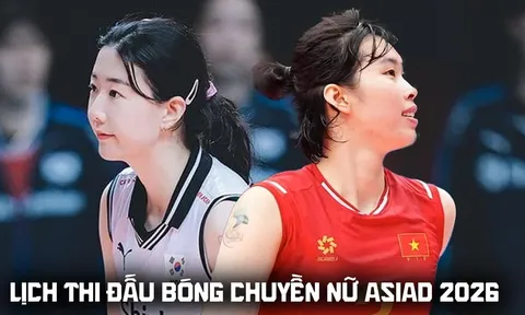 Lịch thi đấu bóng chuyền nữ ASIAD 2026 mới nhất 18/9: Tuyển nữ Việt Nam đấu Hàn Quốc lúc mấy giờ?