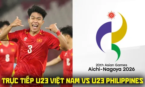 Xem trực tiếp bóng đá U23 Việt Nam vs U23 Philippines ở đâu, kênh nào? Link xem trực tiếp ASIAD 2026 hôm nay