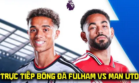 FPT trực tiếp bóng đá Fulham vs Man Utd 22h30 ngày 20/9 - Link xem trực tiếp Ngoại hạng Anh hôm nay