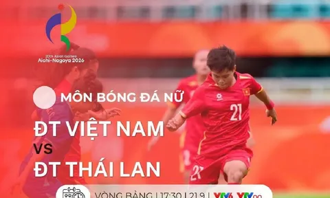 Kết quả bóng đá nữ Việt Nam vs Thái Lan - Link xem trực tiếp bóng đá nữ ASIAD 2026 trên VTV6