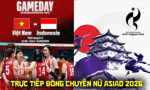 VTV trực tiếp bóng chuyền nữ ASIAD 2026 hôm nay 21/9 - Link xem trực tiếp tuyển nữ Việt Nam vs Indonesia