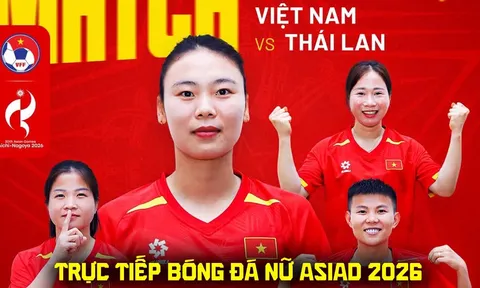 Link xem trực tiếp bóng đá ĐT nữ Việt Nam vs Thái Lan 17h30 21/9 - VTV6 trực tiếp ASIAD 2026 hôm nay